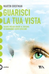 Guarisci la tua vista 