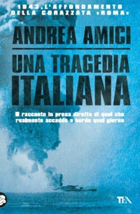 Tragedia italiana - 1943 l'affondamento della corazza roma 