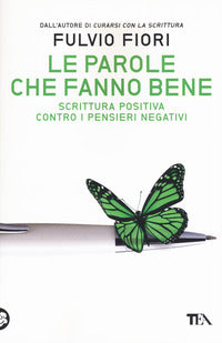 Parole che fanno bene - scrittura positiva contro i pensieri negativi 