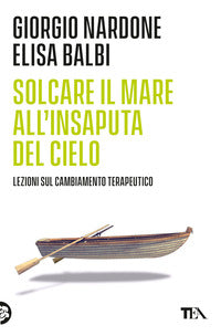 Solcare il mare all'insaputa del cielo - lezioni sul cambiamento terapeutico 