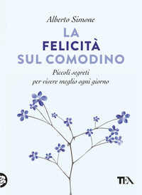 Felicita' sul comodino - piccoli segreti per vivere meglio ogni giorno 