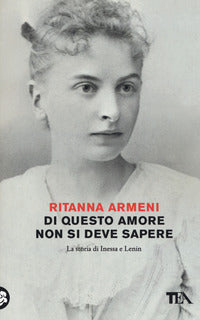 Di questo amore non si deve sapere - la storia di inessa e lenin 