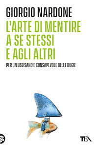 Arte di mentire a se stessi e agli altri 