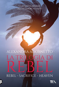 Trilogia di rebel - rebel + sacrifice + heaven 