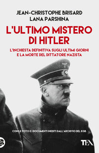 Ultimo mistero di hitler - l'inchiesta definitiva sugli ultimi giorni e la morte del dittatore 