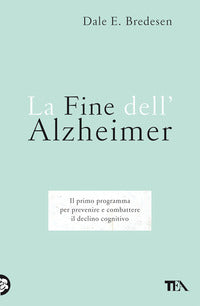 Fine dell'alzheimer - il primo programma per prevenire e combattere il declino cognitivo 