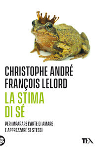 Stima di se' - per imparare l'arte di amare e apprezzare se stessi 