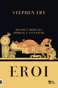 Eroi - mostri e mortali imprese e avventure 