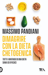 Dimagrire con la dieta chetogenica - tutti i vantaggi di una dieta sana ed efficace 