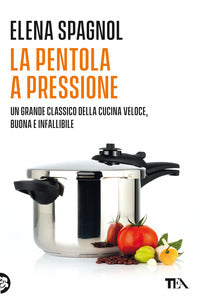 Pentola a pressione - un grande classico della cucina veloce buona e infallibile 