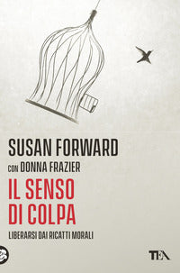Senso di colpa - liberarsi dai ricatti morali 