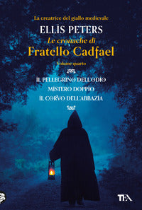 Cronache di fratello cadfael - il pellegrino dell'odio mistero doppio il corvo dell'abbazia 