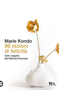 96 lezioni di felicita' - tutti i segreti del metodo konmari 