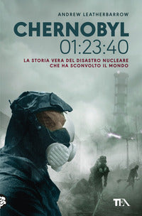 Chernobyl 01:23:40 la storia vera del disastro nucleare che ha sconvolto il mondo 