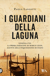 Guardiani della laguna - venezia 1753 la prima indagine di marco leon agente dell'inquisizione 
