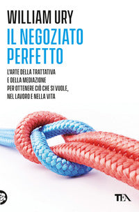 Negoziato perfetto - l'arte della trattativa e della mediazione per ottenere cio' che si vuole 