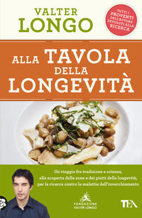 Alla tavola della longevita' - un viaggio tra tradizione e scienza alla scoperta delle zone e 