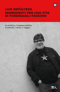 Ingredienti per una vita di formidabili passioni 