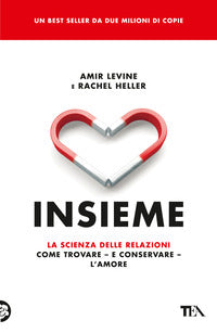 Insieme - la scienza delle relazioni come trovare e conservare l'amore 