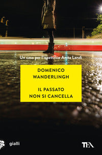 Passato non si cancella - un caso per l'ispettrice anita landi 