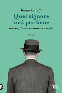 Quel signore cosi' per bene - ovvero tanto rumore per nulla 