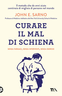 Curare il mal di schiena - senza farmaci senza interventi senza esercizi 
