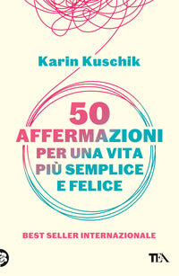 50 affermazioni per una vita piu' semplice e felice 