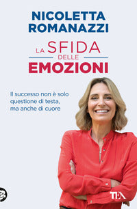 Sfida delle emozioni - il successo non e' solo questione di testa ma anche di cuore 