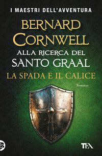 Spada e il calice - alla ricerca del santo graal 