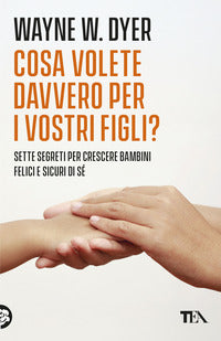 Cosa volete davvero per i vostri figli ? 