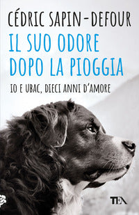 Suo odore dopo la pioggia - io e ubac dieci anni d'amore 