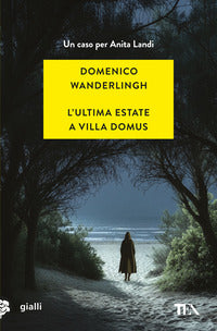 Ultima estate a villa domus - un nuovo caso per anita landi 