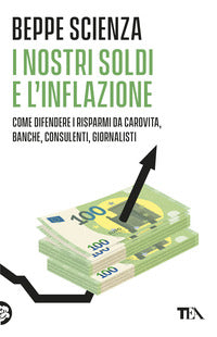 Nostri soldi e l'inflazione - come difendere i risparmi da carovita banche consulenti giornalisti 