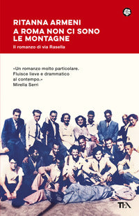 A roma non ci sono le montagne - il romanzo di via rasella 