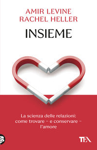 Insieme - la scienza delle relazioni: come trovare e conservare l'amore 