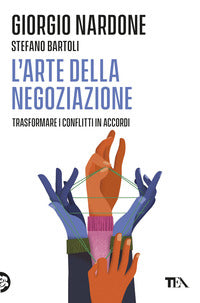 Arte della negoziazione - trasformare i conflitti in accordi 