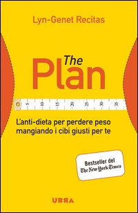 The plan - l'antidieta per perdere peso mangiando i cibi giusti per te 