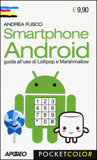 Smarthphone android - guida all'uso di lollipop e marshmallow 