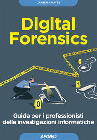 Digital forensics - guida per i professionisti delle investigazioni informatiche 