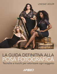 Guida definitiva alla posa fotografica - tecniche e trucchi per valorizzare ogni soggetto 