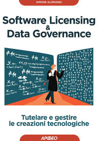 Software licensing and data governance - tutelare e gestire le creazioni tecnologiche 