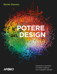 Potere del design - imparare a pensare in modo creativo con il graphic design 