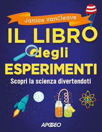 Libro degli esperimenti - scopri la scienza divertendoti 