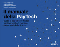 Manuale della paytech - guida ai pagamenti digitali per imprenditori manager e operatori della 
