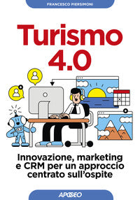 Turismo 4.0 - innovazione marketing e crm per un approccio centrato 