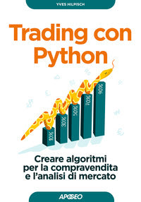 Trading con python - creare algoritmi per la compravendita e l'analisi di mercato 