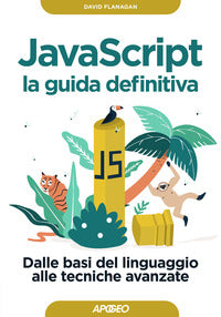 Javascript la guida definitiva - dalle basi del linguaggio alle tecniche avanzate 