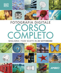 Fotografia digitale corso completo - migliora i tuoi scatti in 20 settimane 