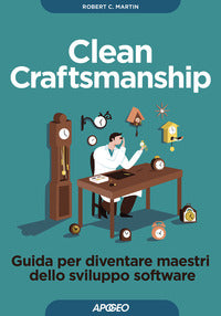 Clean craftsmanship - guida per diventare maestri dello sviluppo software 