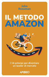 Metodo amazon - i 14 principi per diventare un leader di mercato 